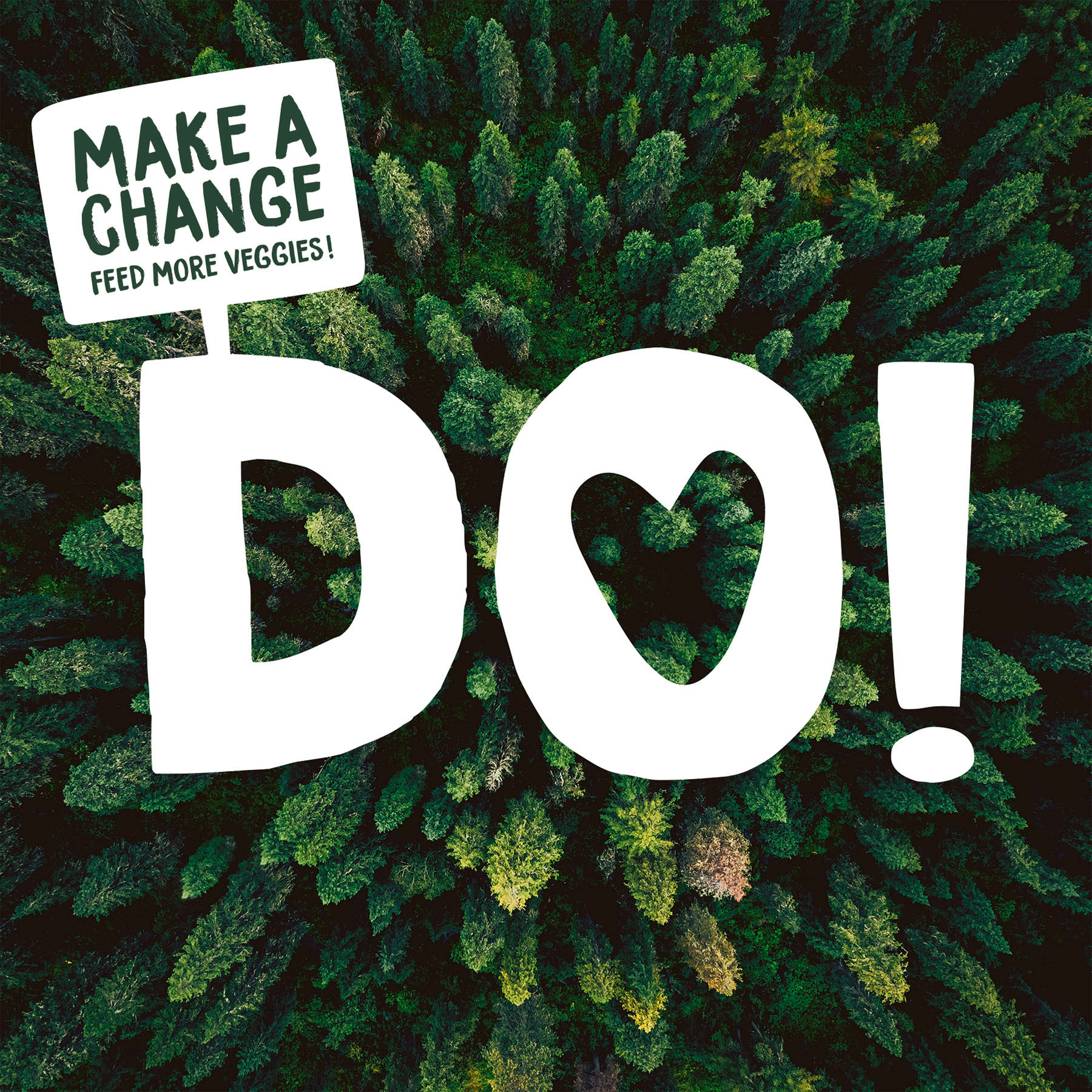 Make a Change Feed more Veggies! Schild über einem Wald aus der Vogelperspektive
