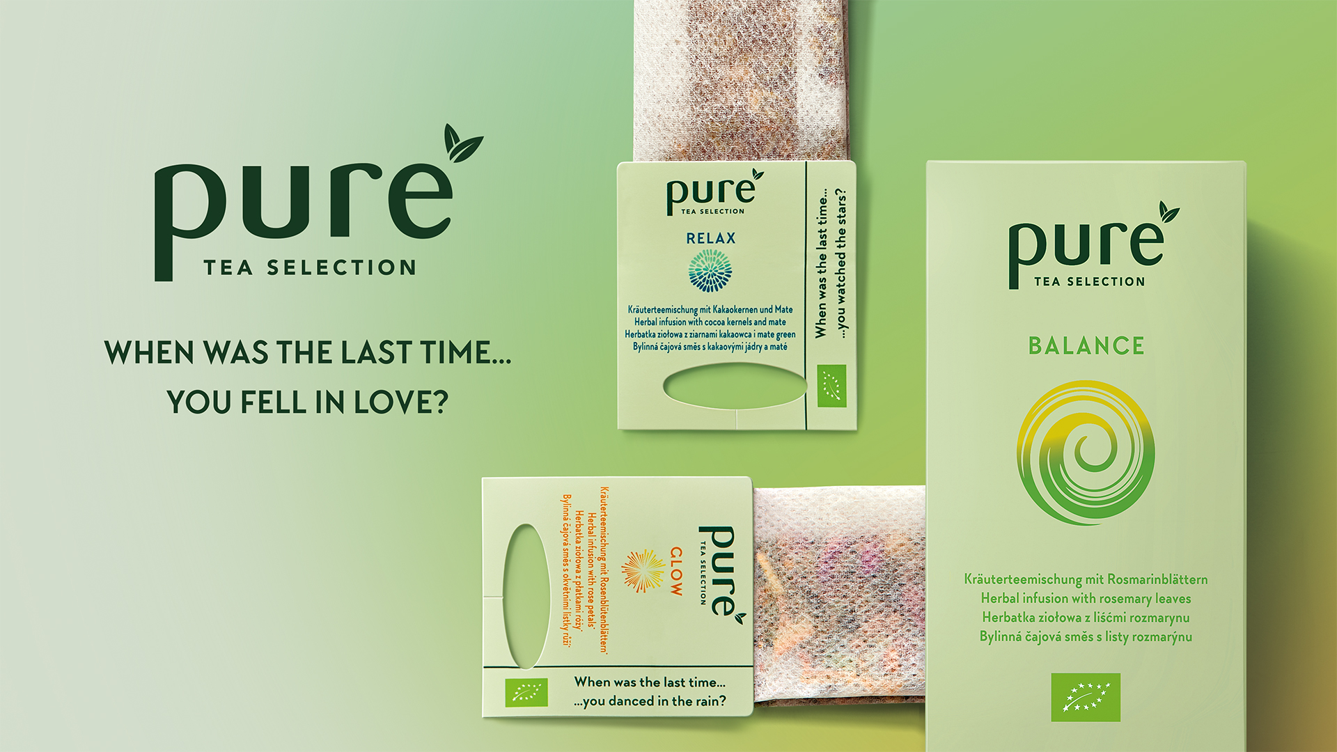Stimmungsvolles Moodbild zur pure tea selection mit Fokus auf die Sorten „Relax“, „Balance“ und „Glow“. Der Claim „When was the last time... you fell in love?“ setzt emotionale Impulse, während die Teebeutel-Verpackungen mit Fragen wie „…you watched the stars?“ oder „…you danced in the rain?“ zum bewussten Innehalten anregen.